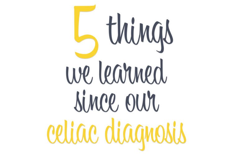 5 Things we learned since our celiac diagnosis