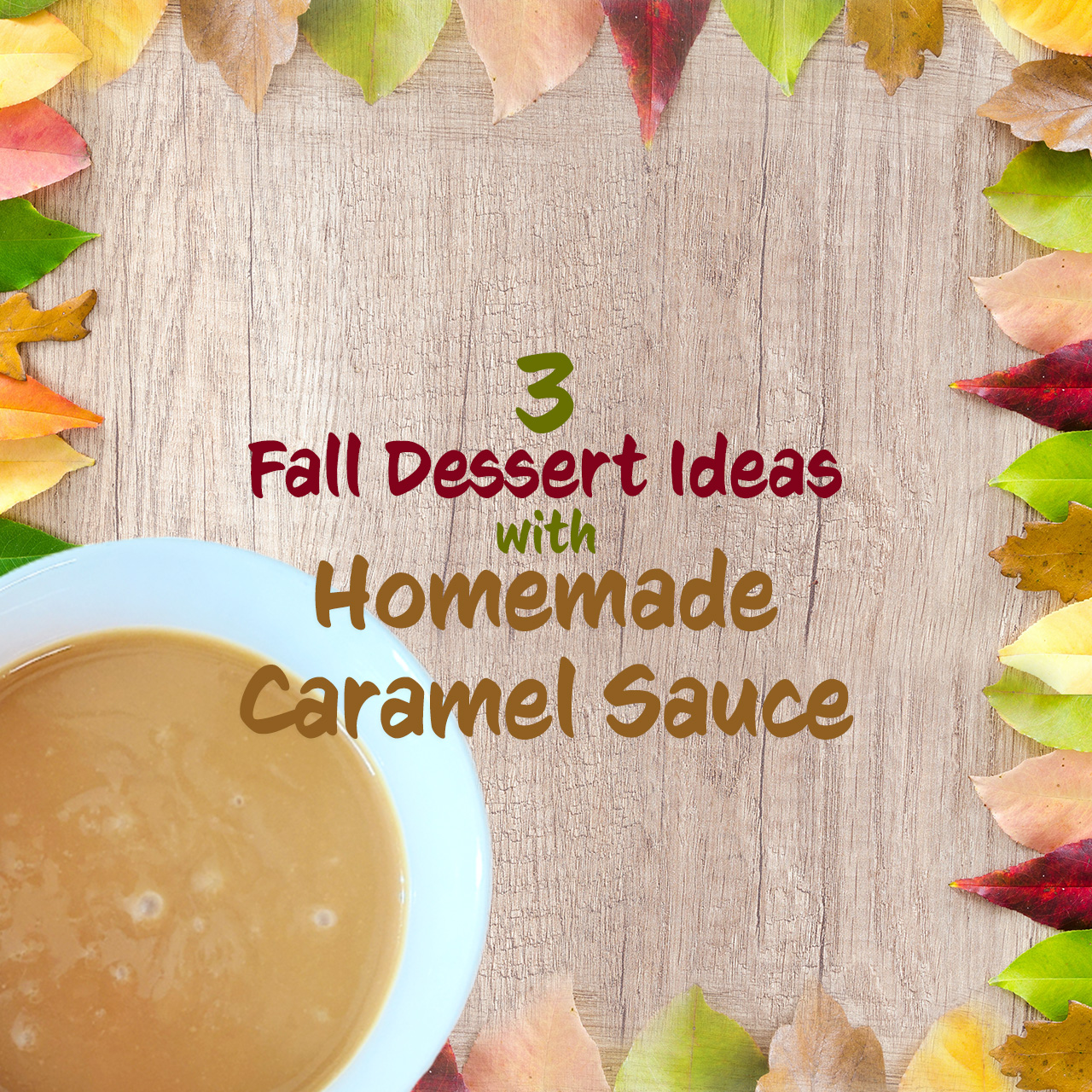3 Fall Dessert Ideas with Homemade Caramel Sauce
